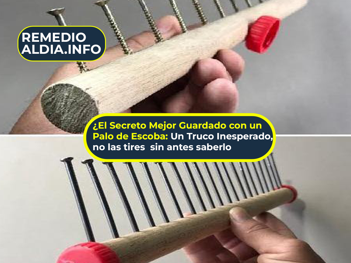 El Secreto Mejor Guardado con un Palo de Escoba: Un Truco Inesperado, no las tires sin antes saberlo